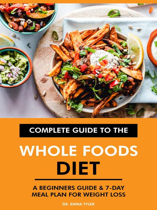 Title details for Complete Guide to the Whole Foods Diet by Dr. Emma Tyler - Available